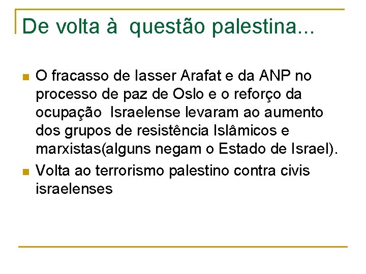 De volta à questão palestina. . . n n O fracasso de Iasser Arafat