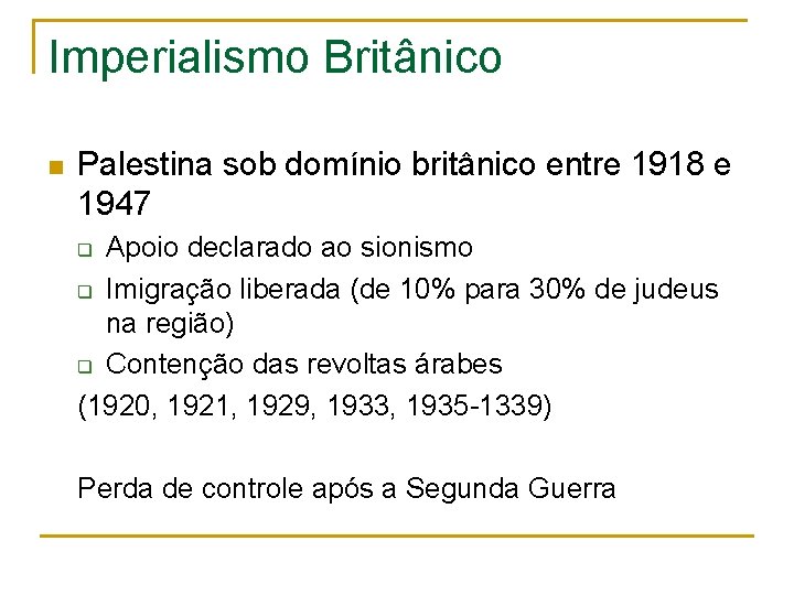 Imperialismo Britânico n Palestina sob domínio britânico entre 1918 e 1947 Apoio declarado ao