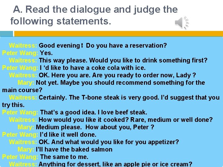 A. Read the dialogue and judge the following statements. Waitress: Good evening!Do you have A. Read the dialogue and judge the following statements. Waitress: Good evening!Do you have