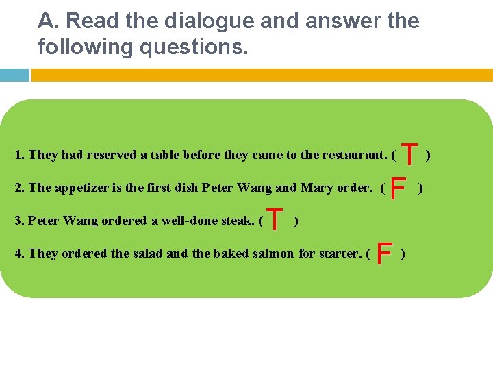 A. Read the dialogue and answer the following questions. T) 2. The appetizer is A. Read the dialogue and answer the following questions. T) 2. The appetizer is