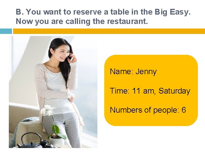 B. You want to reserve a table in the Big Easy. Now you are B. You want to reserve a table in the Big Easy. Now you are