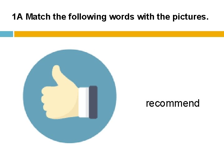 1 A Match the following words with the pictures. recommend 1 A Match the following words with the pictures. recommend