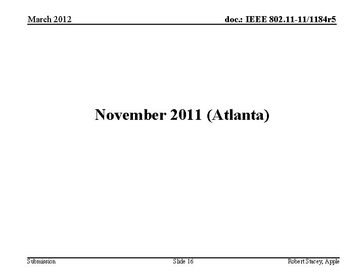 March 2012 doc. : IEEE 802. 11 -11/1184 r 5 November 2011 (Atlanta) Submission