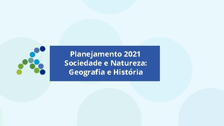 Planejamento 2021 Sociedade e Natureza: Geografia e História 