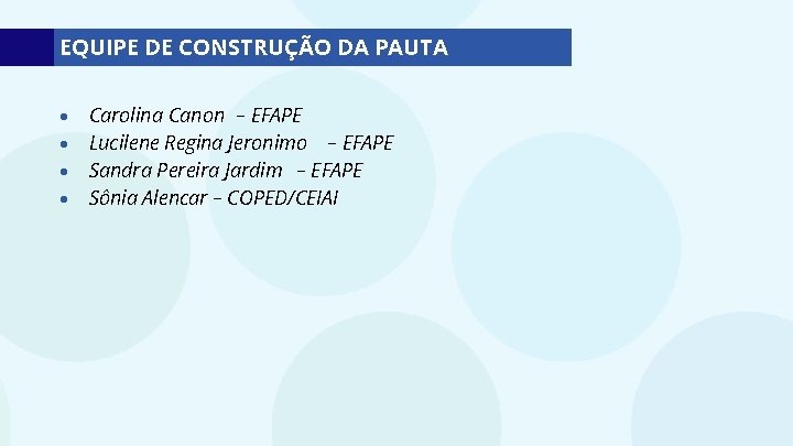 EQUIPE DE CONSTRUÇÃO DA PAUTA Carolina Canon – EFAPE Lucilene Regina Jeronimo – EFAPE