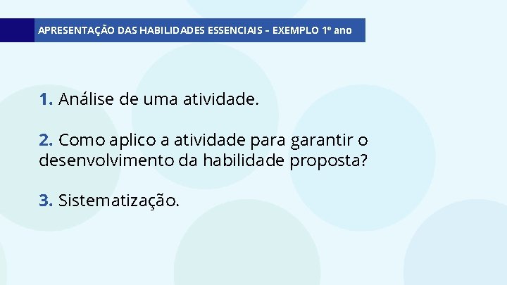 APRESENTAÇÃO DAS HABILIDADES ESSENCIAIS – EXEMPLO 1º ano 1. Análise de uma atividade. 2.