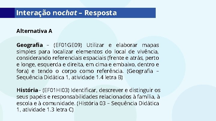 Interação nochat – Resposta Alternativa A Geografia – (EF 01 GE 09) Utilizar e