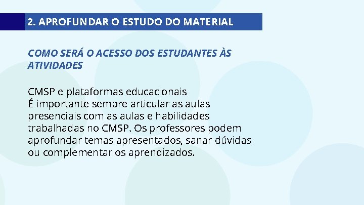 2. APROFUNDAR O ESTUDO DO MATERIAL COMO SERÁ O ACESSO DOS ESTUDANTES ÀS ATIVIDADES