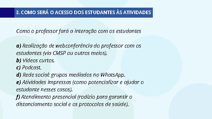 3. COMO SERÁ O ACESSO DOS ESTUDANTES ÀS ATIVIDADES Como o professor fará a