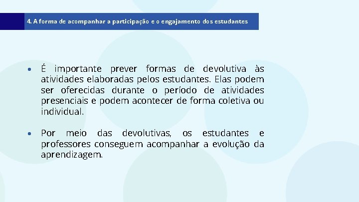 4. A forma de acompanhar a participação e o engajamento dos estudantes É importante