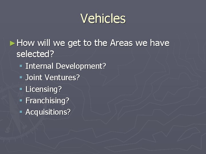 Vehicles ► How will we get to the Areas we have selected? § Internal