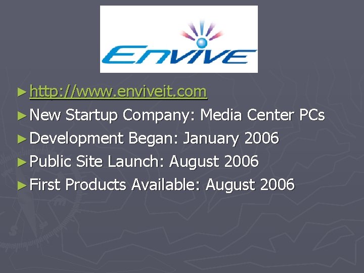 ► http: //www. enviveit. com ► New Startup Company: Media Center PCs ► Development