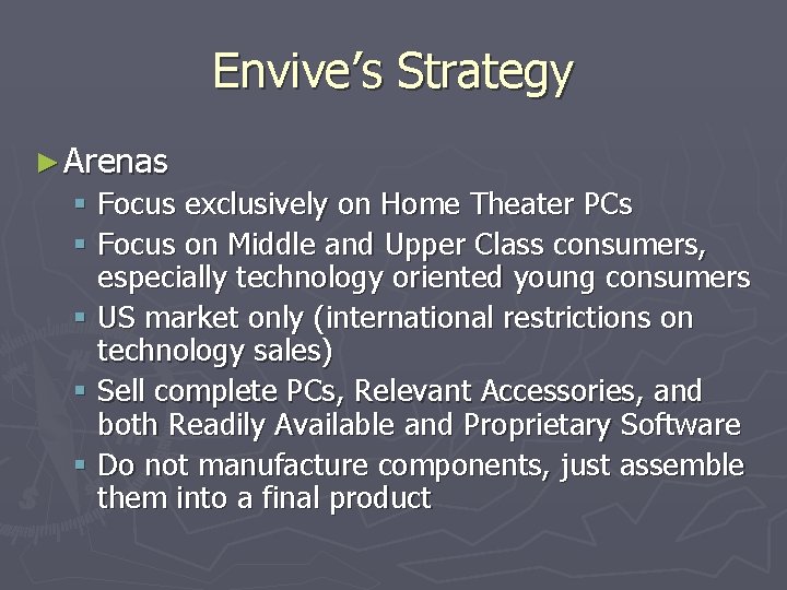 Envive’s Strategy ► Arenas § Focus exclusively on Home Theater PCs § Focus on