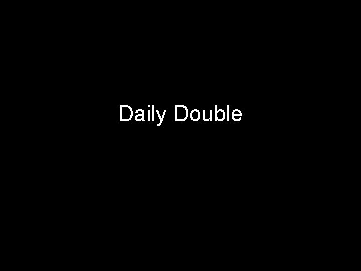 Daily Double Daily Double