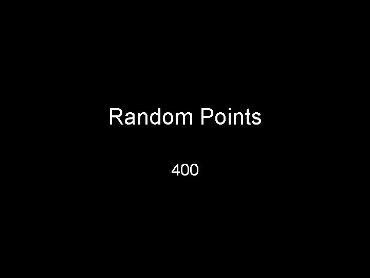 Random Points 400 Random Points 400