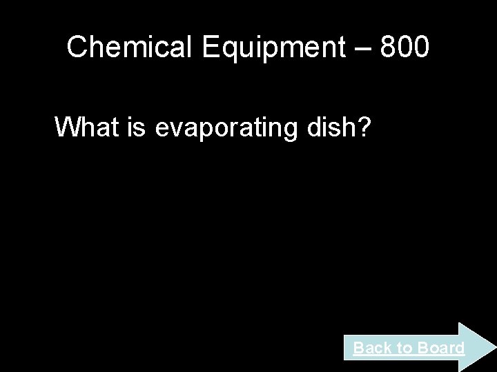Chemical Equipment – 800 What is evaporating dish? Back to Board Chemical Equipment – 800 What is evaporating dish? Back to Board
