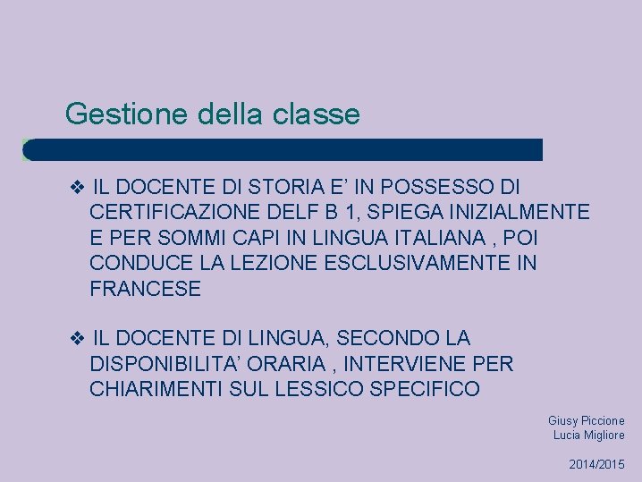 Gestione della classe ❖ IL DOCENTE DI STORIA E’ IN POSSESSO DI CERTIFICAZIONE DELF