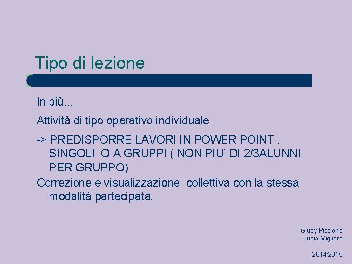 Tipo di lezione In più. . . Attività di tipo operativo individuale -> PREDISPORRE