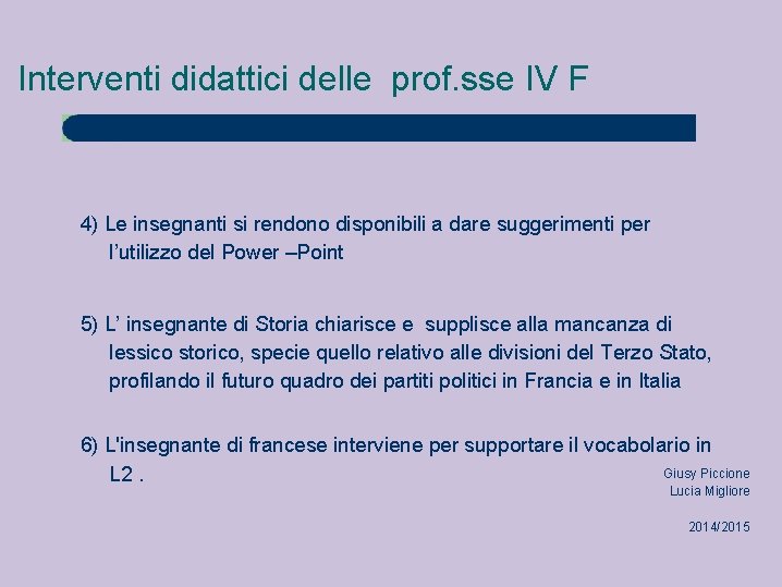 Interventi didattici delle prof. sse IV F 4) Le insegnanti si rendono disponibili a