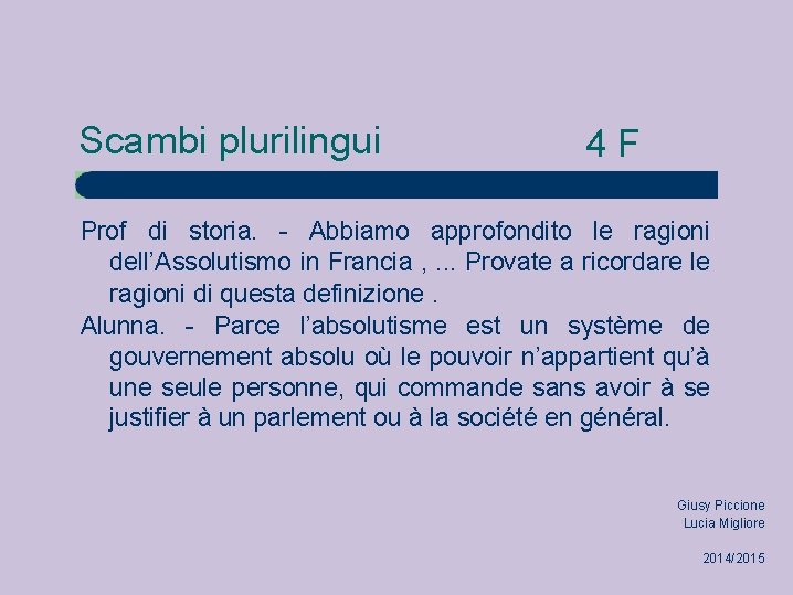 Scambi plurilingui 4 F Prof di storia. - Abbiamo approfondito le ragioni dell’Assolutismo in