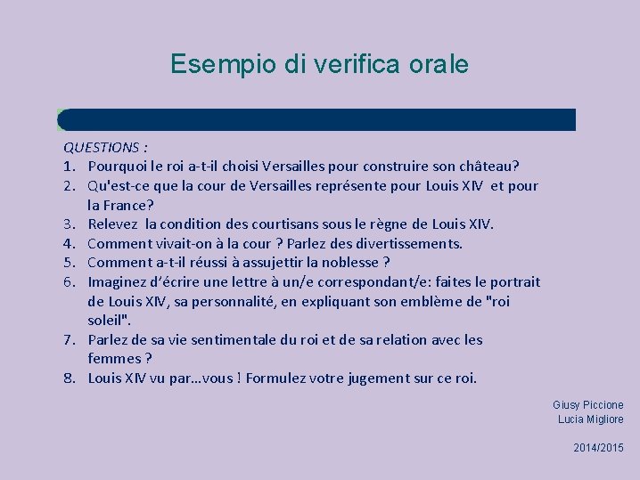 Esempio di verifica orale QUESTIONS : 1. Pourquoi le roi a-t-il choisi Versailles pour