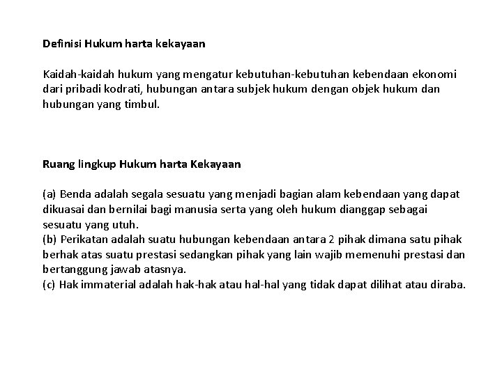 Definisi Hukum harta kekayaan Kaidah-kaidah hukum yang mengatur kebutuhan-kebutuhan kebendaan ekonomi dari pribadi kodrati,