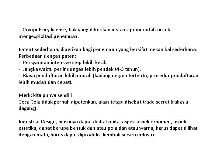 -. Compulsory license, hak yang diberikan instansi pemerintah untuk mengexploitasi penemuan. Patent sederhana, diberikan