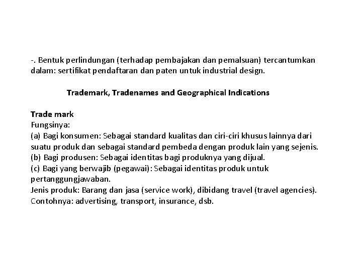 -. Bentuk perlindungan (terhadap pembajakan dan pemalsuan) tercantumkan dalam: sertifikat pendaftaran dan paten untuk