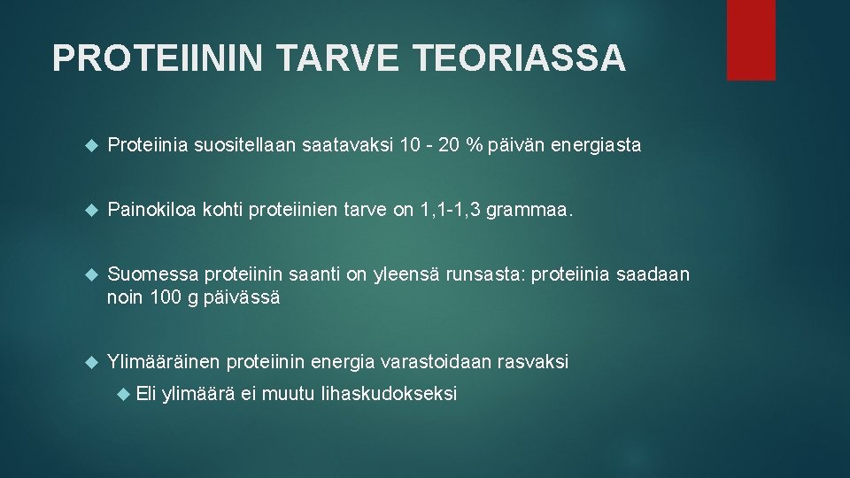 PROTEIININ TARVE TEORIASSA Proteiinia suositellaan saatavaksi 10 - 20 % päivän energiasta Painokiloa kohti