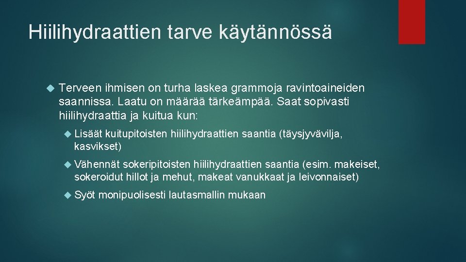 Hiilihydraattien tarve käytännössä Terveen ihmisen on turha laskea grammoja ravintoaineiden saannissa. Laatu on määrää