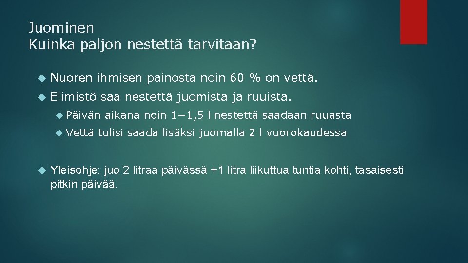 Juominen Kuinka paljon nestettä tarvitaan? Nuoren ihmisen painosta noin 60 % on vettä. Elimistö