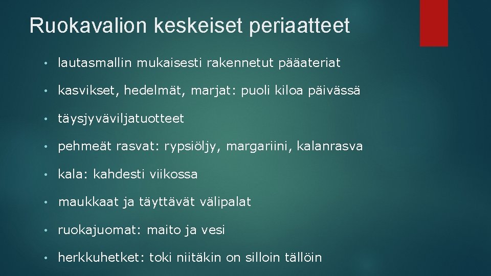 Ruokavalion keskeiset periaatteet • lautasmallin mukaisesti rakennetut pääateriat • kasvikset, hedelmät, marjat: puoli kiloa
