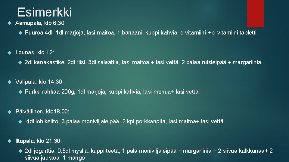 Esimerkki Aamupala, klo 6. 30: Lounas, klo 12: Purkki rahkaa 200 g, 1 dl