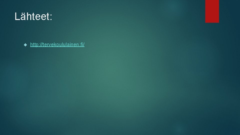 Lähteet: http: //tervekoululainen. fi/ 