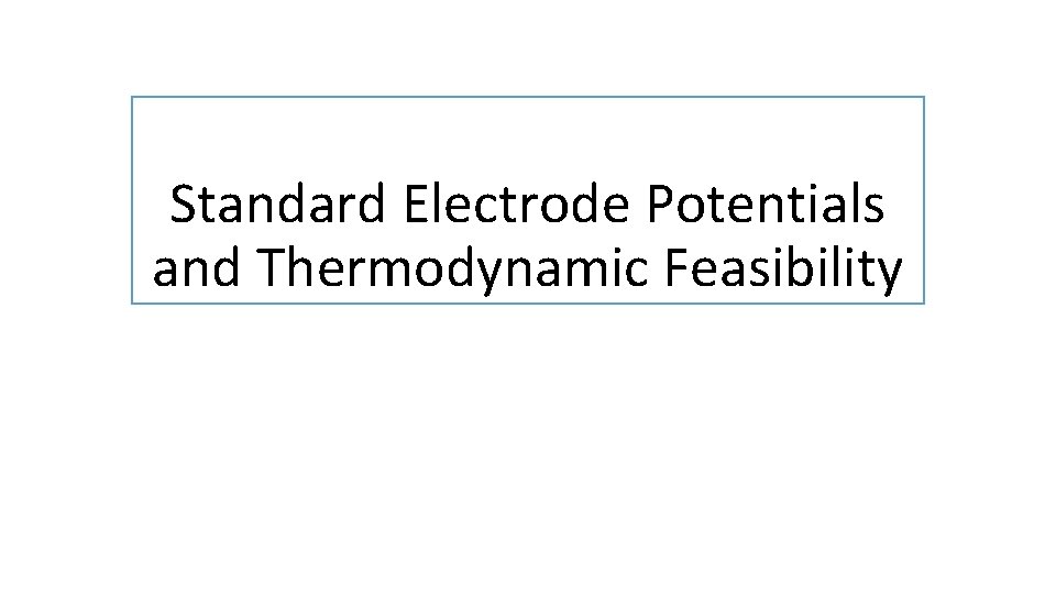 Standard Electrode Potentials and Thermodynamic Feasibility 