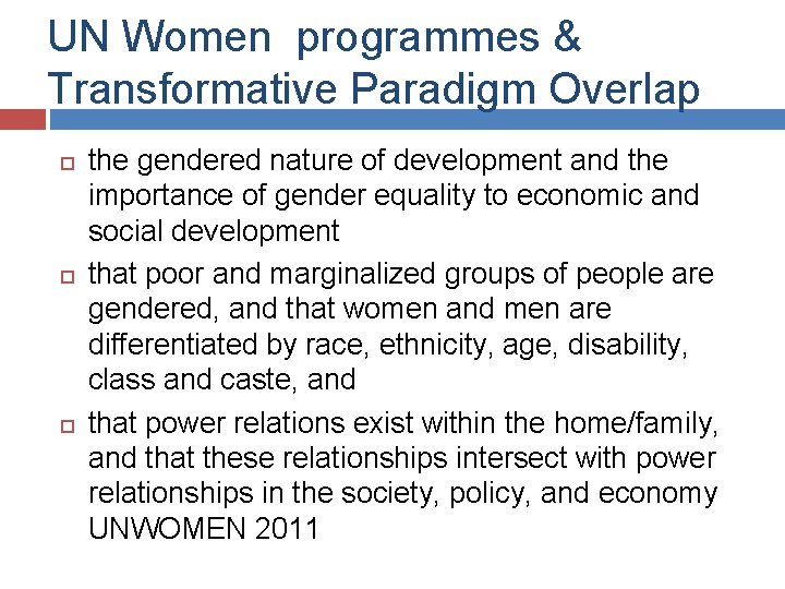UN Women programmes & Transformative Paradigm Overlap the gendered nature of development and the