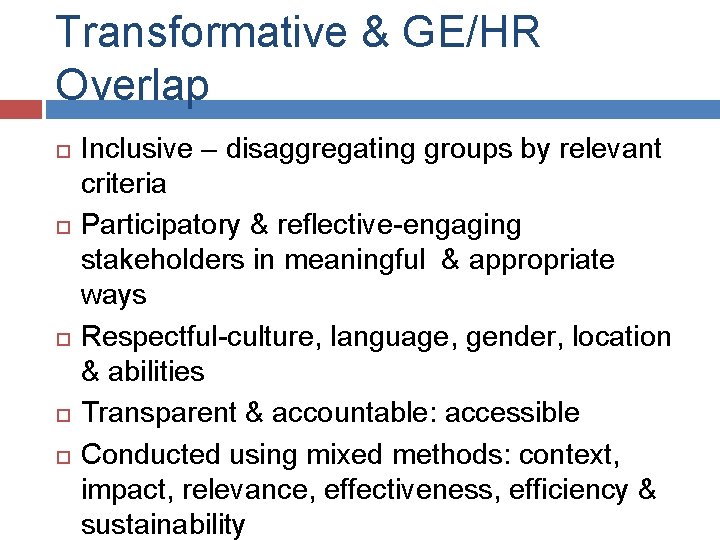 Transformative & GE/HR Overlap Inclusive – disaggregating groups by relevant criteria Participatory & reflective-engaging