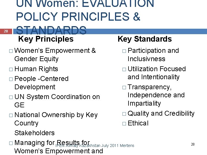 28 UN Women: EVALUATION POLICY PRINCIPLES & STANDARDS Key Principles � Women’s Key Standards