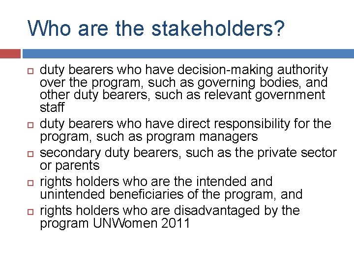 Who are the stakeholders? duty bearers who have decision-making authority over the program, such