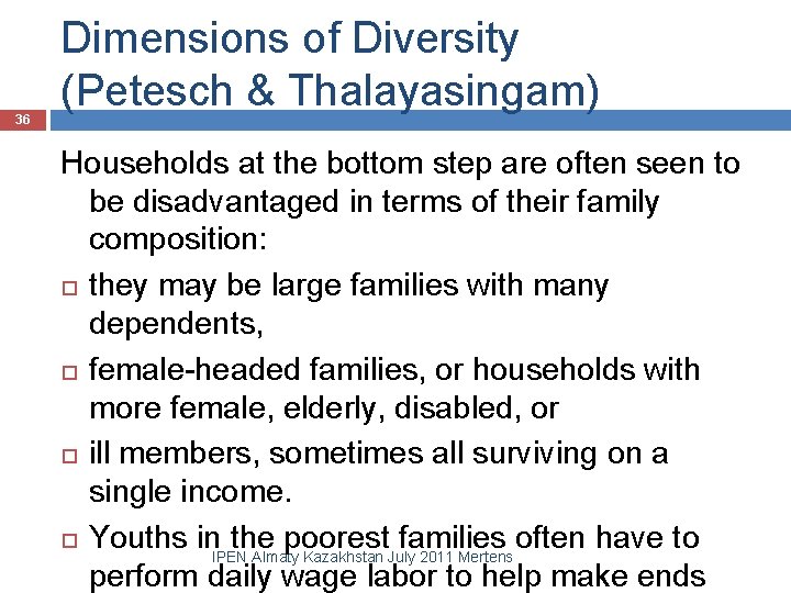 36 Dimensions of Diversity (Petesch & Thalayasingam) Households at the bottom step are often
