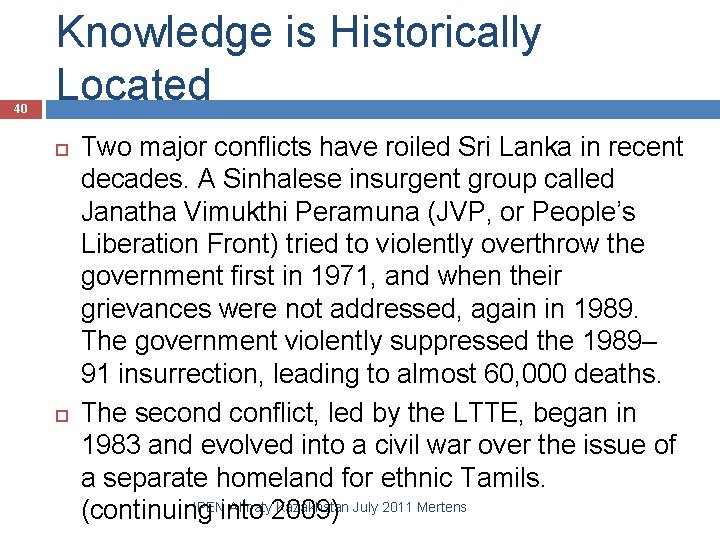 40 Knowledge is Historically Located Two major conflicts have roiled Sri Lanka in recent