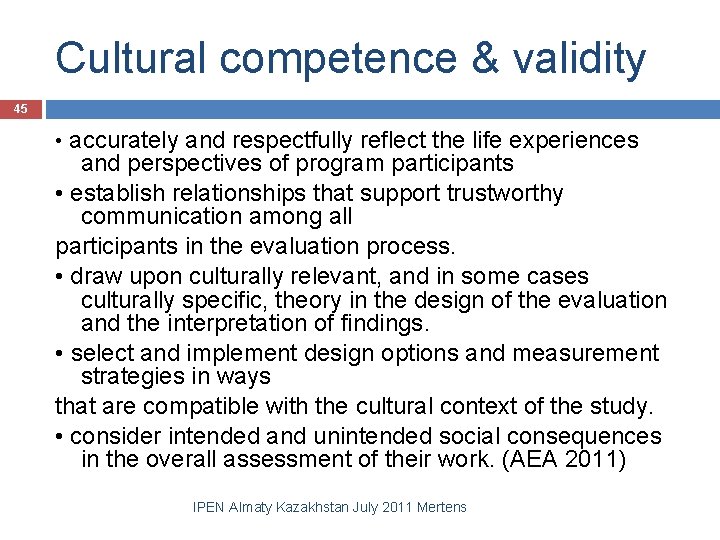 Cultural competence & validity 45 • accurately and respectfully reflect the life experiences and