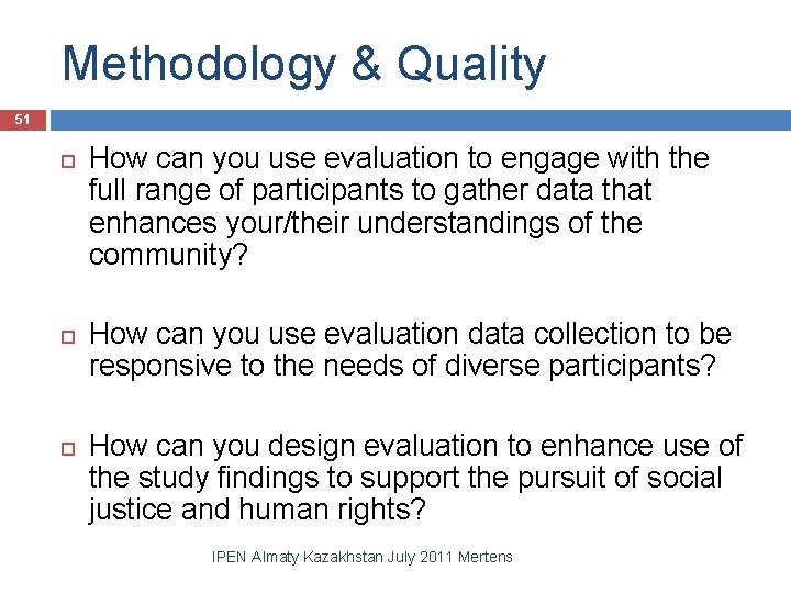 Methodology & Quality 51 How can you use evaluation to engage with the full