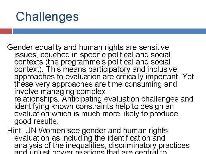 Challenges Gender equality and human rights are sensitive issues, couched in specific political and