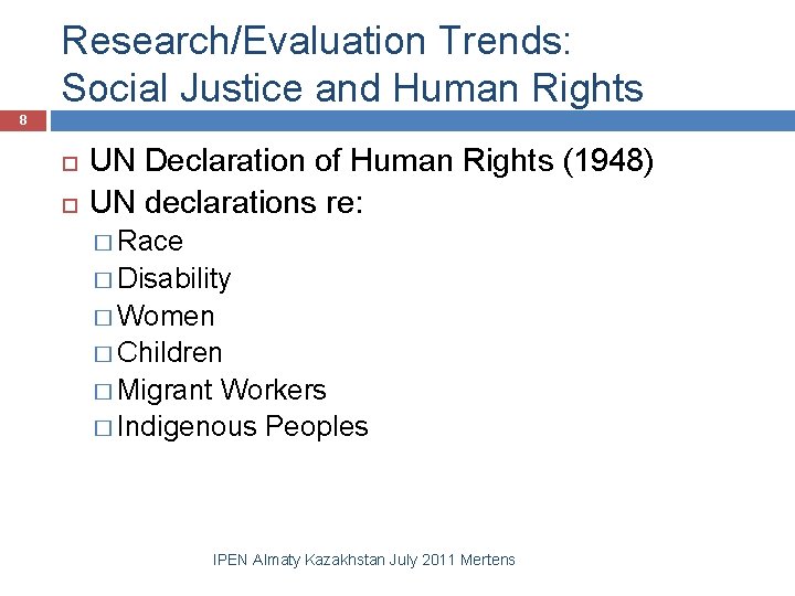 Research/Evaluation Trends: Social Justice and Human Rights 8 UN Declaration of Human Rights (1948)