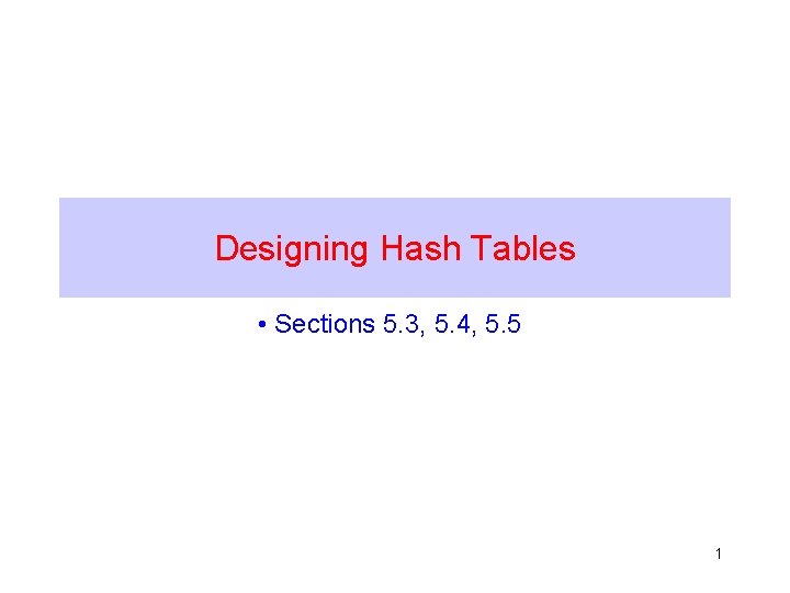Designing Hash Tables • Sections 5. 3, 5. 4, 5. 5 1 