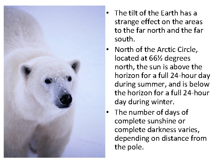 • The tilt of the Earth has a strange effect on the areas