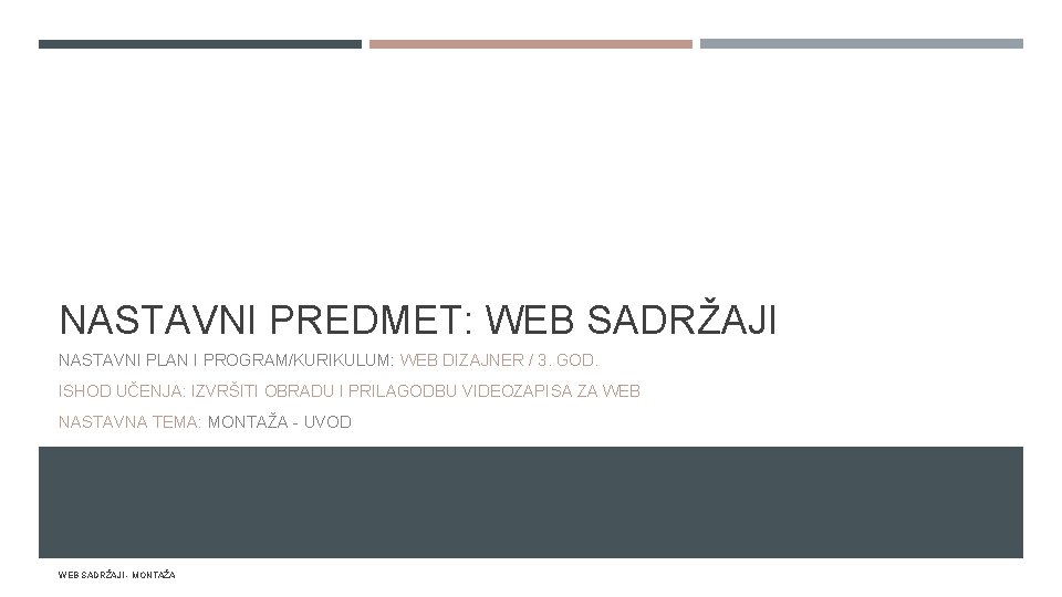 NASTAVNI PREDMET: WEB SADRŽAJI NASTAVNI PLAN I PROGRAM/KURIKULUM: WEB DIZAJNER / 3. GOD. ISHOD