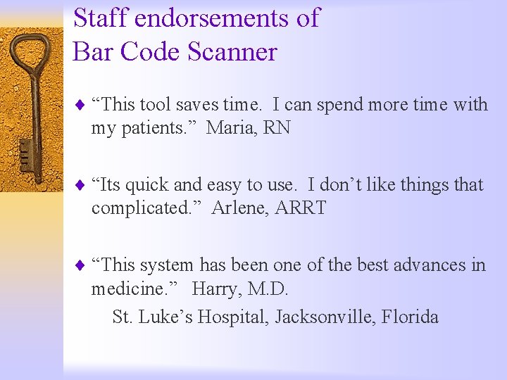 Staff endorsements of Bar Code Scanner ¨ “This tool saves time. I can spend