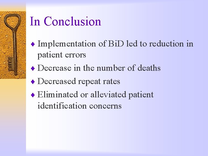 In Conclusion ¨ Implementation of Bi. D led to reduction in patient errors ¨